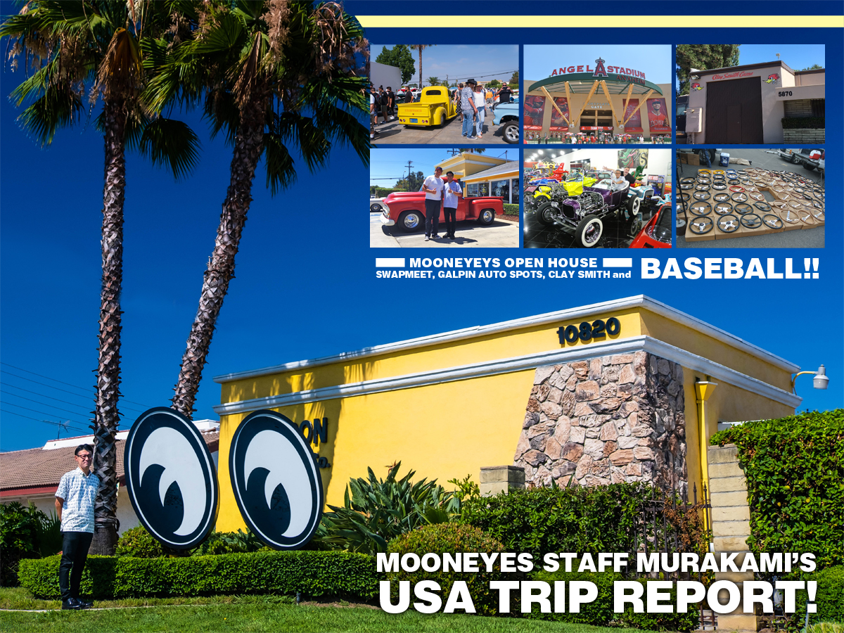 MOONEYES STAFF Murakami's USA Trip Report!