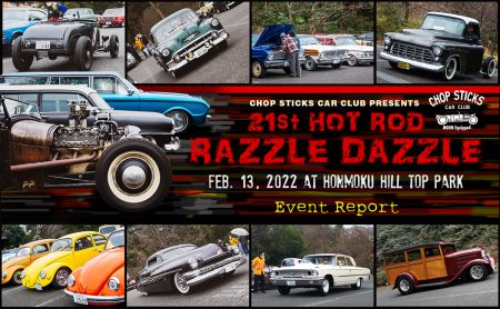 Chop Sticks Car Club Presents 21st HOT ROD Razzle Dazzle Event Report